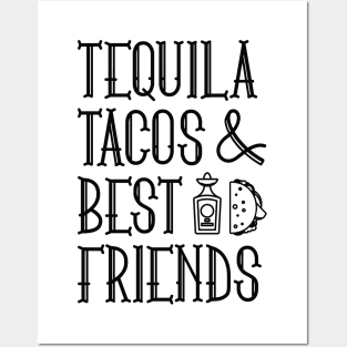 Tequila Tacos And Best Friends Posters and Art